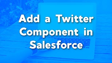 Add a Twitter Component to your Lighting Page in Salesforce | Lighting App Builder Tutorials