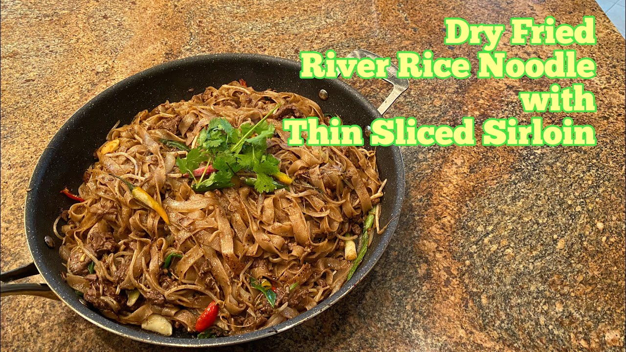 Dry Fried River Rice Noodle with Thin Sliced Sirloin YouTube