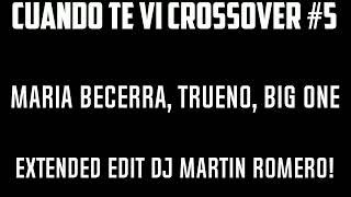 Maria Becerra, Trueno, Big One - Cuando Te Vi CROSSOVER #5 (Extended Edit Dj Martin Romero!)