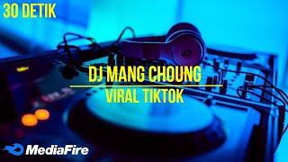 Dj Mang Choung viral tiktok | 30 detik