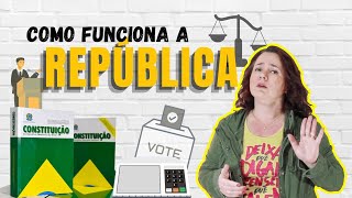 Como funciona a República