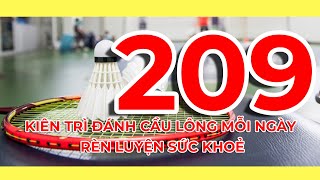 200 NGÀY KIÊN TRÌ ĐÁNH CẦU LÔNG RÈN LUYỆN SỨC KHOẺ NGÀY 209 | NÔNG DÂN CÀI COIN