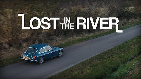 Lost in the River - Matty Twigg (Official Music Video) MGB GT Short Film