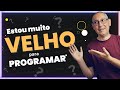 Estou Velho Demais Para Aprender a Programar?