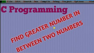 !! if-else !!C programming !! To find Greater number in between two numbers