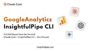 How to Analyze Google Analytics 4 with Claude Code — Full Terminal Report via InsightfulPipe CLI