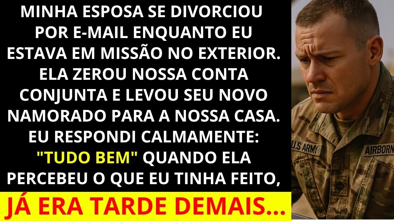 Minha esposa se divorciou de mim por e-mail enquanto eu estava em missão no exterior e esvaziou noss