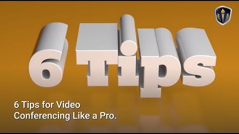 6 Tips for Video Conferencing Like a Pro