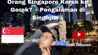 Orang Singapore KEREK? - Pengalaman 4 kali travel di Singapura