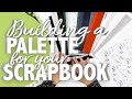 HOW TO BUILD A PALETTE for your scrapbook // Scrap Some Joy with Lauren Hinds // Episode 1