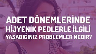 Adet Dönemleri̇nde Hi̇jyeni̇k Pedlerle İlgi̇li̇ Yaşadiğiniz Problemler Nedi̇r? Sokak Röportajlari