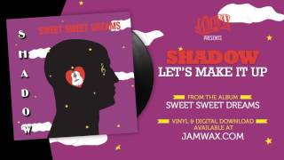 Vignette de la vidéo "Shadow - Let's Make It Up"