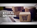 How can we become smart, ethical shoppers in a consumerist world? | 2109