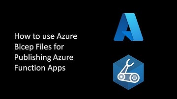 How to use Azure Bicep Files for Publishing Azure Function Apps | www.cloudfronts.com