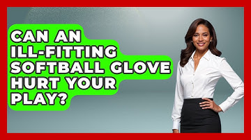 Can An Ill-fitting Softball Glove Hurt Your Play? - Softball Basics and Beyond