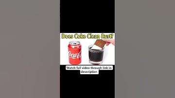 Can Coca-Cola really remove the rust?