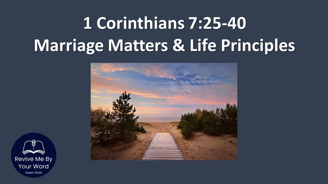 1 Corinthians 7:25-40 - Marriage Matters & Life Principles - YouTube