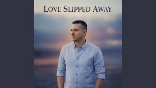 Love Slipped Away