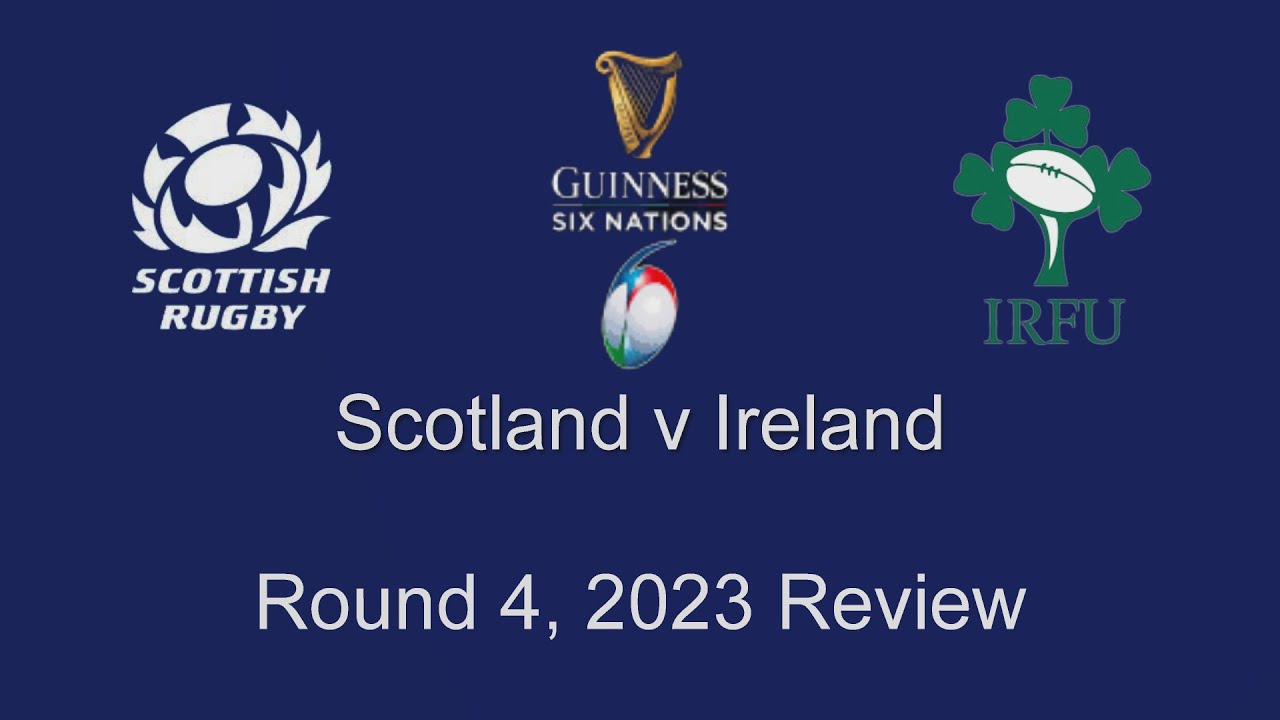 Scotland v Ireland Review - Round 4 Six Nations 2023 - YouTube