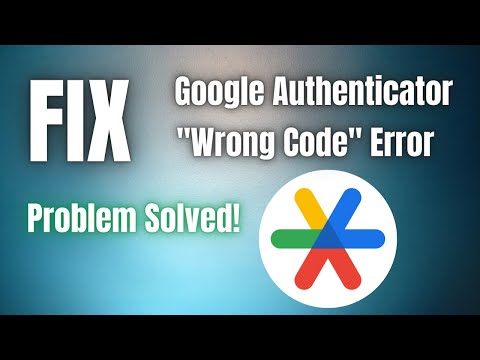 How to fix the Google Authenticator Wrong Code Try Again error | Problem Solved