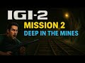 IGI 2 Covert Strike-Mission 2 | Deep In The Mines