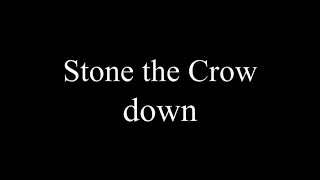 down - stone the crow [Lyrics]