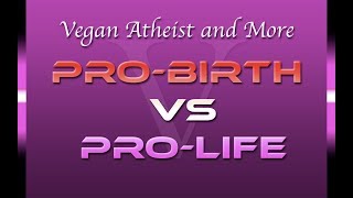 Pro-birth vs Pro-life