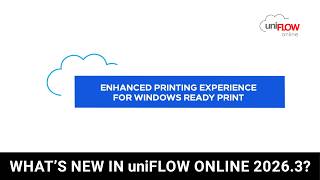 uniFLOW Online 2026.3: Expanded Support for Windows Ready Print