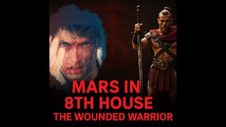 Famous MARS IN THE 8TH HOUSE: THE WOUNED WARRIOR Profile