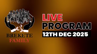 BREKETE FAMILY LIVE PROGRAM 12TH DECEMBER 2025