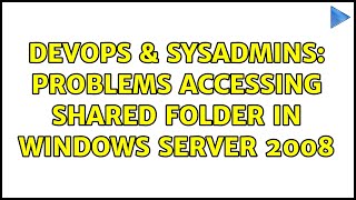 Famous DevOps & SysAdmins: Problems accessing shared folder in Windows Server 2008 Net Worth