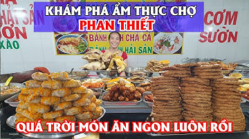 Khám Phá Chợ Phan Thiết - Bình Thuận, Ăn Sập Chợ Với Mình!