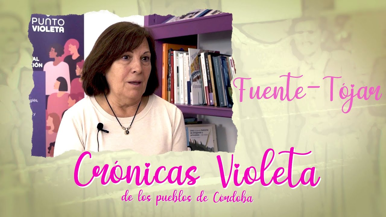 Crónicas violeta de los pueblos de Córdoba | Capítulo 14 | Fuente-Tójar