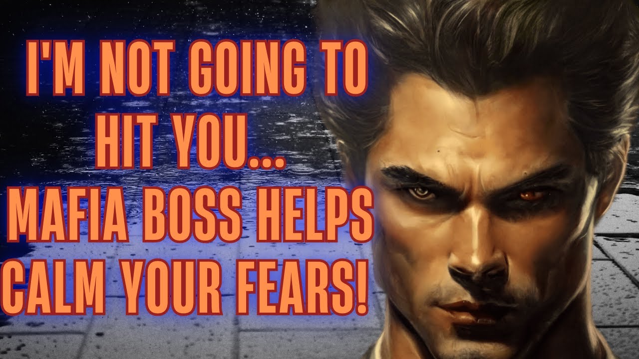 I m Not Going To Hit You Mafia Boss Helps Calm Your Fears ASMR i-m-not-going-to-hit-you-mafia-boss-helps-calm-your-fears-asmr
