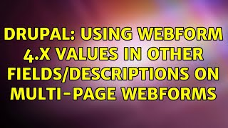 Drupal: Using webform 4.x values in other fields/descriptions on multi-page webforms