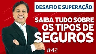 Saiba tudo sobre os Tipos de Seguro