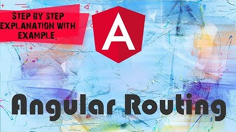 Angular Routing  explained step by with simple example