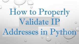 How to Properly Validate IP Addresses in Python