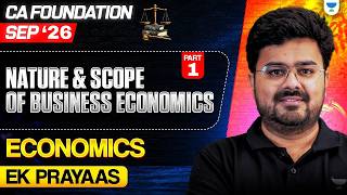 CA Foundation Economics: Nature and Scope of Business Economics - Part 1 | Ek Prayas | CA Aditya Sir