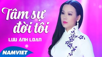 Tâm Sự Đời Tôi - Lưu Ánh Loan (MV OFFICIAL)