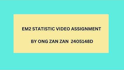 EM2 STATISTIC VIDEO ASSIGNMENT