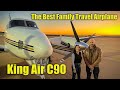 King air c90  the best airplane for families