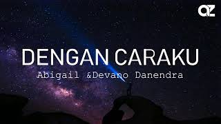 Dengan caraku~ Abigail feat Devano Danendra