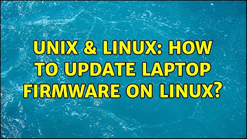 Unix & Linux: How to update laptop firmware on linux?