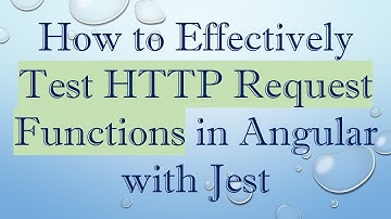 How to Effectively Test HTTP Request Functions in Angular with Jest