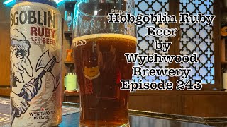 Hobgoblin Ruby Beer By Wychwood Brewery  - Episode 243