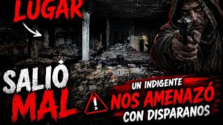 LA EXPLORACIÓN MÁS PELIGROSA DE MI VIDA | NOS AMENAZARON EN ESTE LUGAR