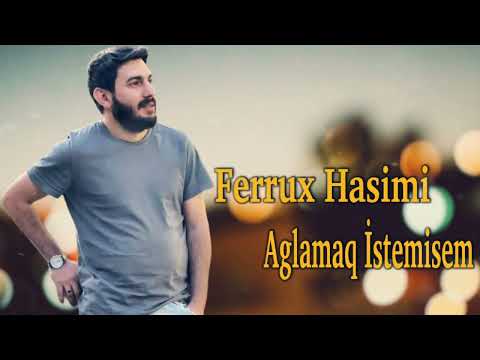 Ferrux Hasimi - Aglamaq İstemisem 2023 (Resmi Musiqi)