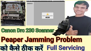 Canon Dr-C230 Scanner Me Peaper Jamming Problem ! Full servicing stap by stap ! 2025-26