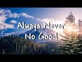 Always Never - No Good (Lyrics)